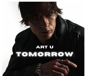 Сингл Tomorrow від ART U. Не відкладай життя на завтра